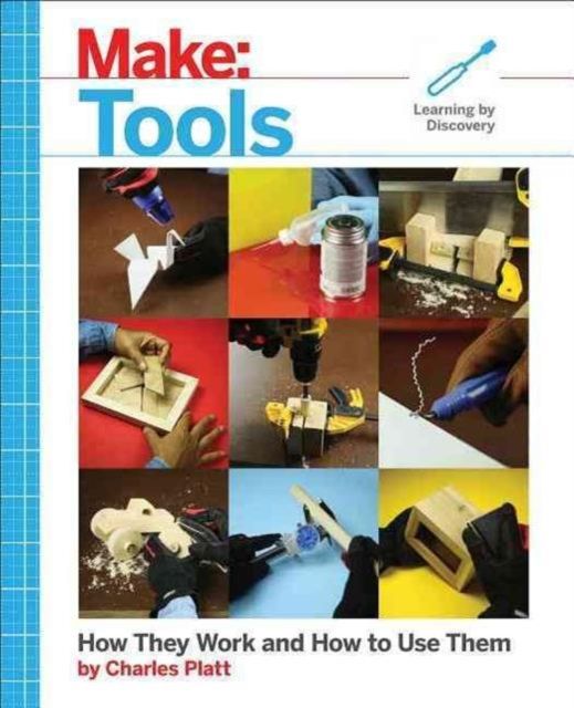 Make: Tools : how they work and how to use them