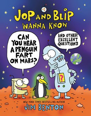 Jop and Blip Wanna Know #1: Can You Hear a Penguin Fart on Mars? : And Other Excellent Questions
