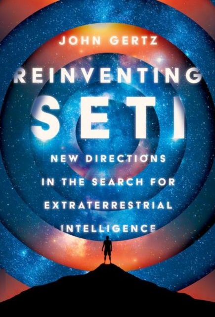 Reinventing SETI : New Directions in the Search for Extraterrestrial Intelligence