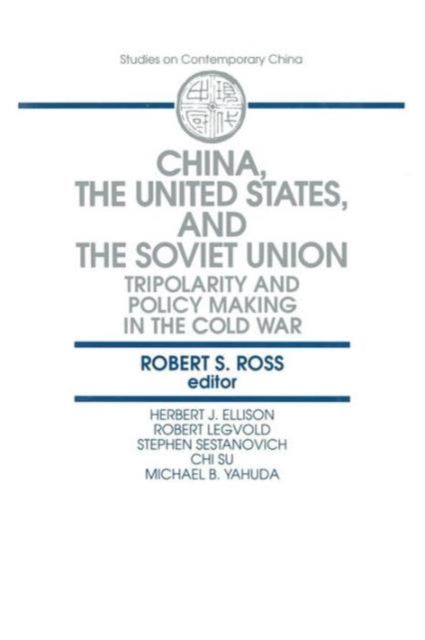 China, the United States and the Soviet Union : Tripolarity and Policy Making in the Cold War