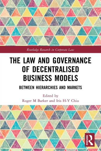 The Law and Governance of Decentralised Business Models : Between Hierarchies and Markets