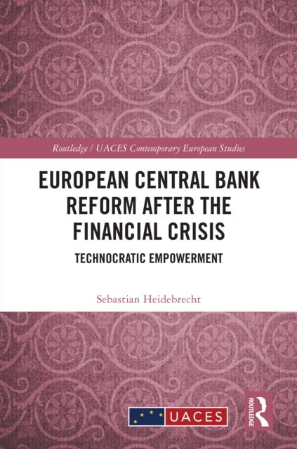 European Central Bank Reform After the Financial Crisis : Technocratic Empowerment