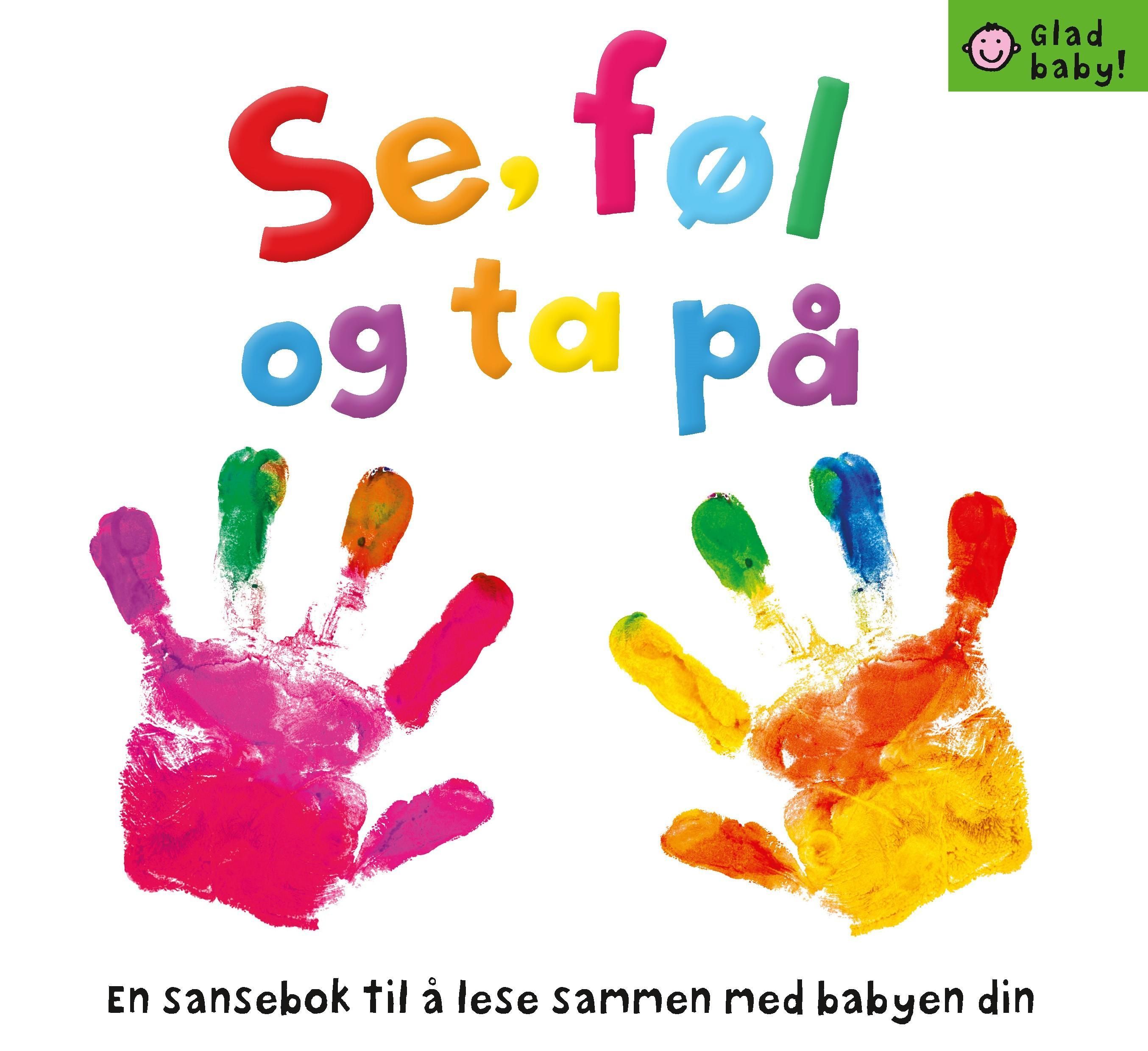 Se, føl og ta på : en sansebok til å lese sammen med babyen din