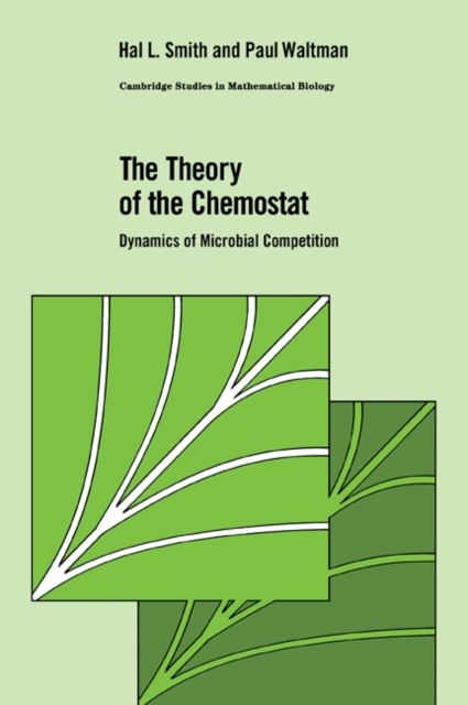The Theory of the Chemostat : Dynamics of Microbial Competition