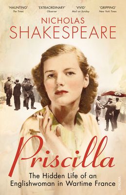 Priscilla : The Hidden Life of an Englishwoman in Wartime France