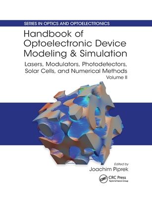 Handbook of Optoelectronic Device Modeling and Simulation : Lasers, Modulators, Photodetectors, Solar Cells, and Numerical Methods, Vol. 2
