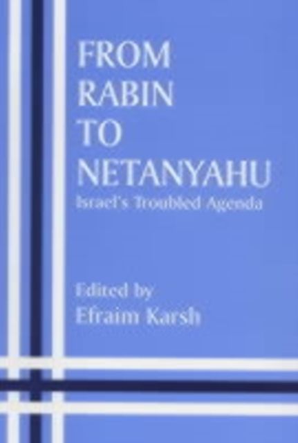 From Rabin to Netanyahu : Israel's Troubled Agenda