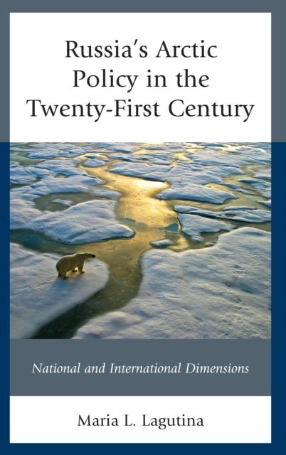 Russia's Arctic Policy in the Twenty-First Century : National and International Dimensions