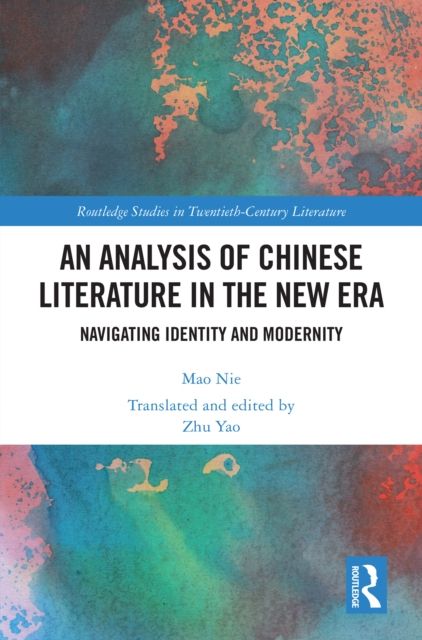 An Analysis of Chinese Literature in the New Era : Navigating Identity and Modernity