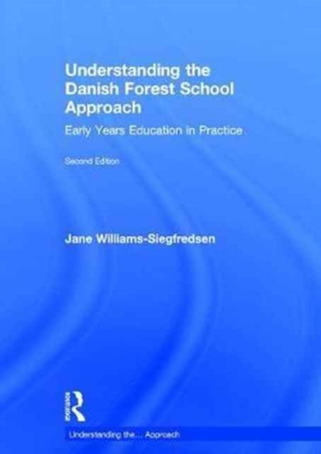 Understanding the Danish Forest School Approach : Early Years Education in Practice