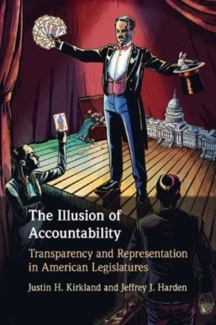 The Illusion of Accountability : Transparency and Representation in American Legislatures