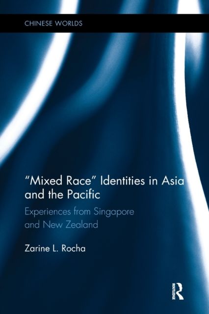 Mixed Race Identities in Asia and the Pacific : Experiences from Singapore and New Zealand