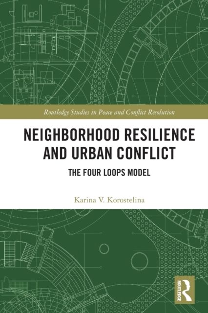 Neighborhood Resilience and Urban Conflict : The Four Loops Model