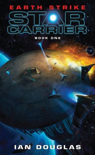 Earth Strike : Star Carrier: Book One