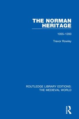 The Norman Heritage : 1055-1200