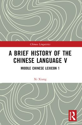A Brief History of the Chinese Language V : Middle Chinese Lexicon 1