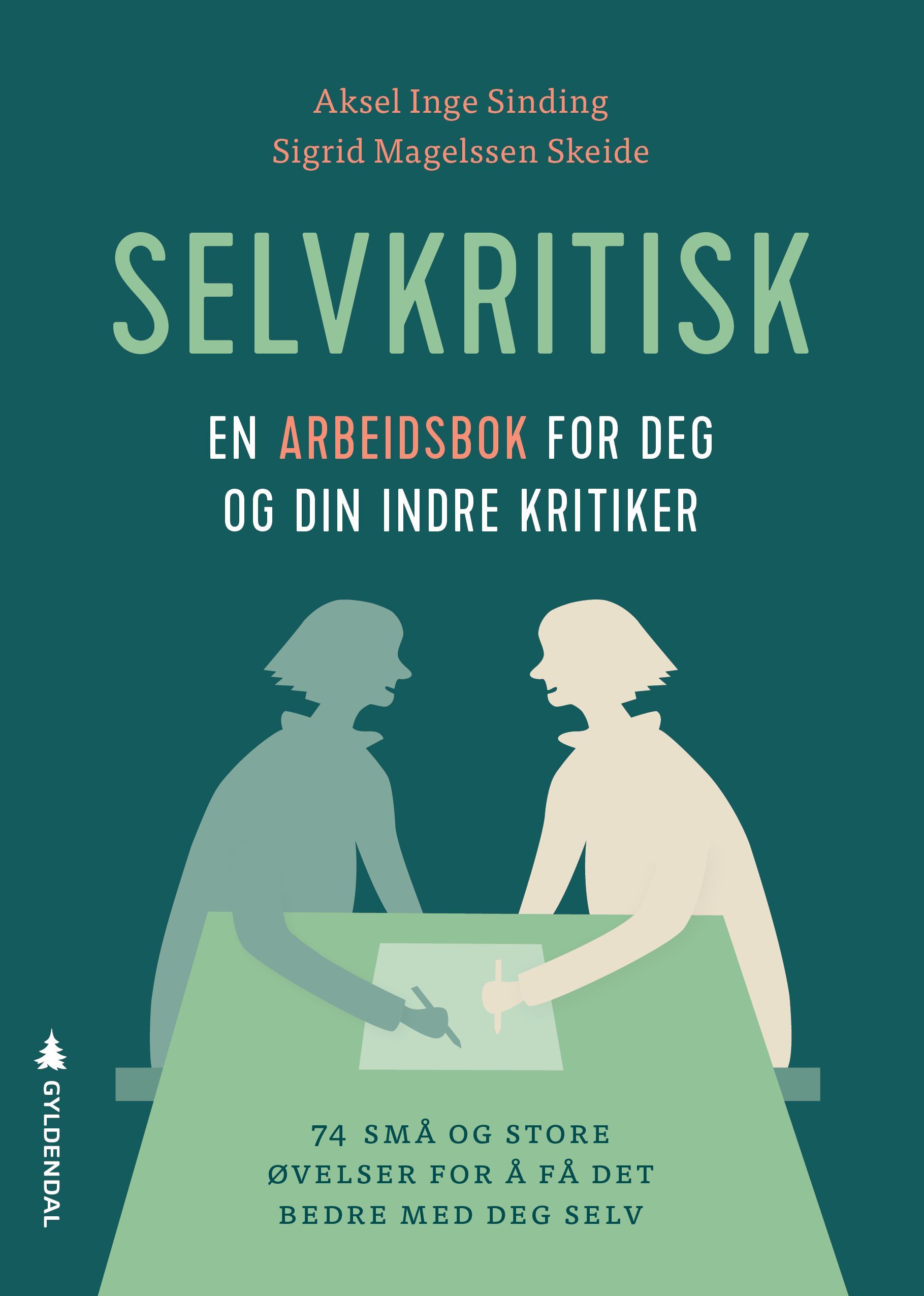 Selvkritisk : en arbeidsbok for deg og din indre kritiker : 74 små og store øvelser for å få det bedre med deg selv