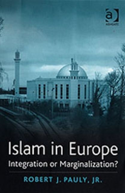 Islam in Europe : Integration or Marginalization?