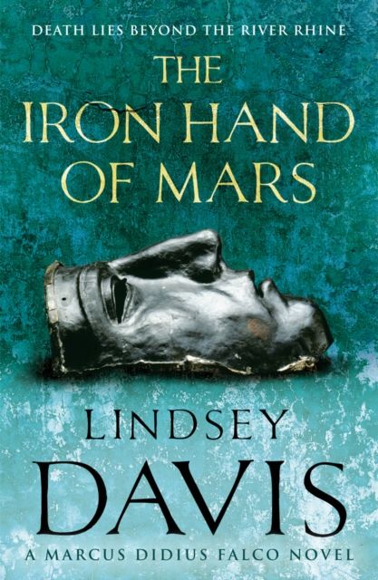 Forsidebilde av The Iron Hand Of Mars : a compelling and captivating historical mystery set in Roman Britain from bestselling author Lindsey Davis