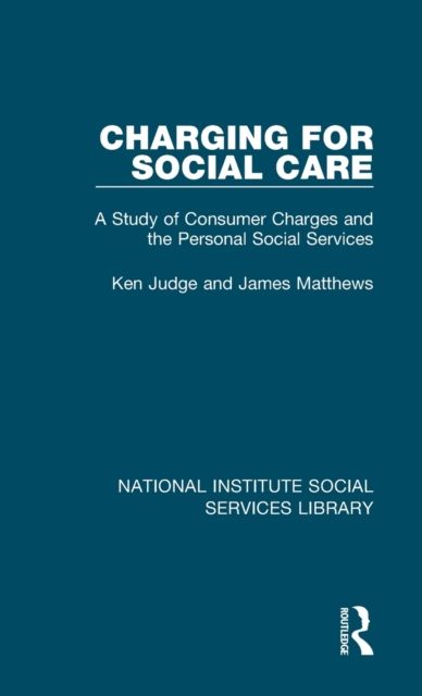 Charging for Social Care : A Study of Consumer Charges and the Personal Social Services