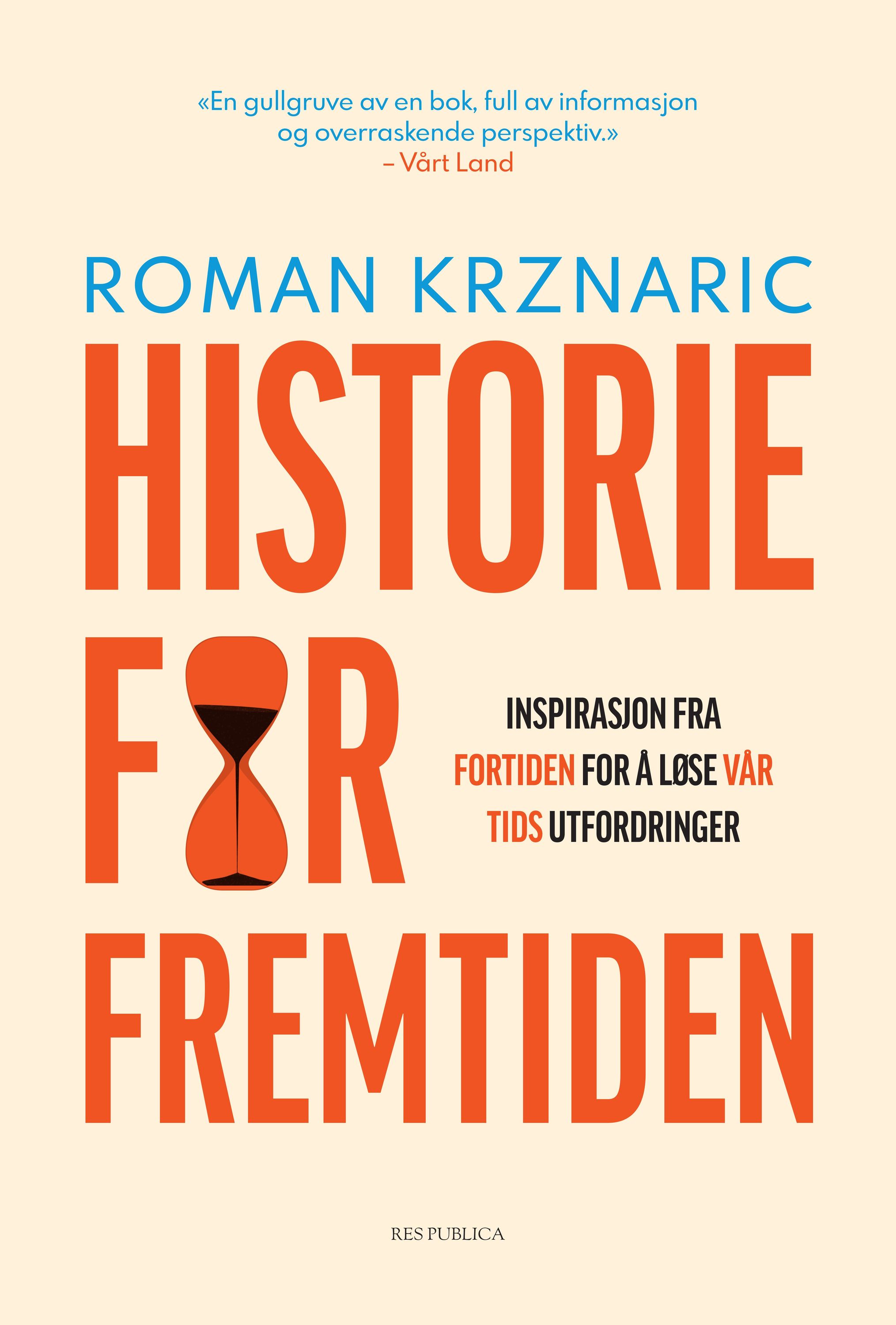 Historie for fremtiden : inspirasjon fra fortiden for å løse vår tids utfor