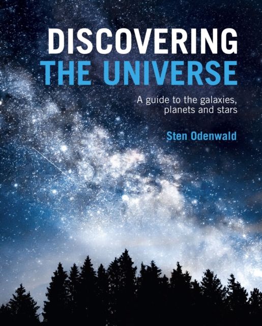 Discovering The Universe : A Guide to the Galaxies, Planets and Stars