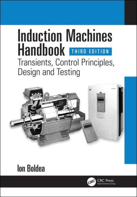 Induction Machines Handbook : Transients, Control Principles, Design and Testing