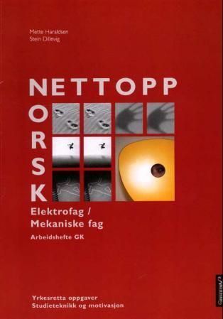 Nettopp norsk : grunnkurs : yrkesfaglige studieretninger : arbeidshefte : elektrofag / mekaniske fag : yrkesretta oppgaver, studieteknikk og motivasjon