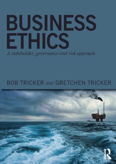 Business Ethics : A stakeholder, governance and risk approach
