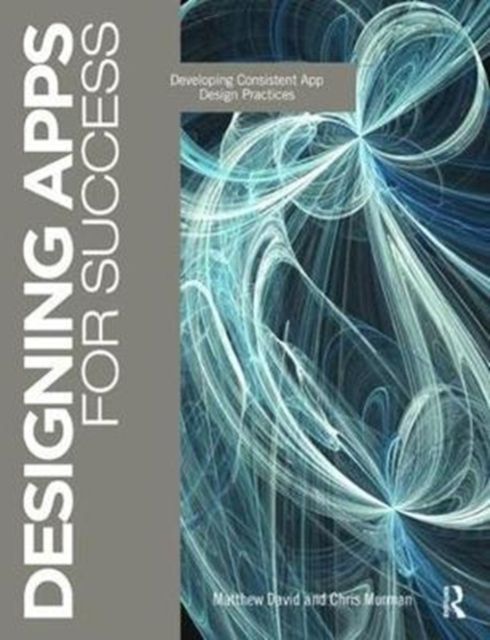 Designing Apps for Success : Developing Consistent App Design Practices