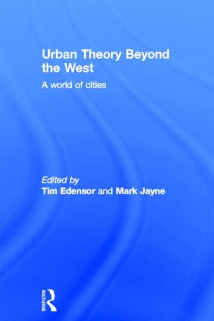 Urban Theory Beyond the West : A World of Cities
