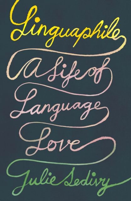 Linguaphile : a life of language love