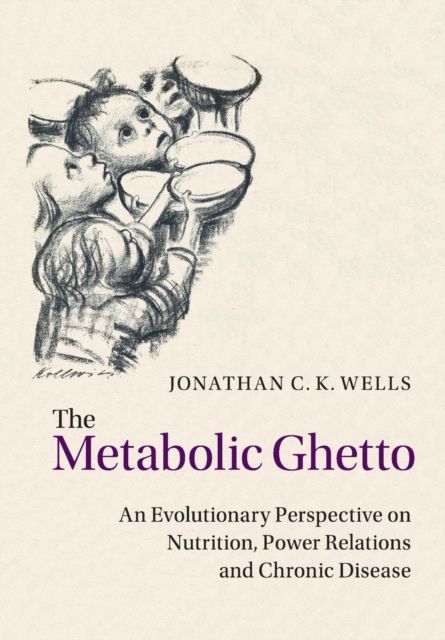 The Metabolic Ghetto : An Evolutionary Perspective on Nutrition, Power Relations and Chronic Disease