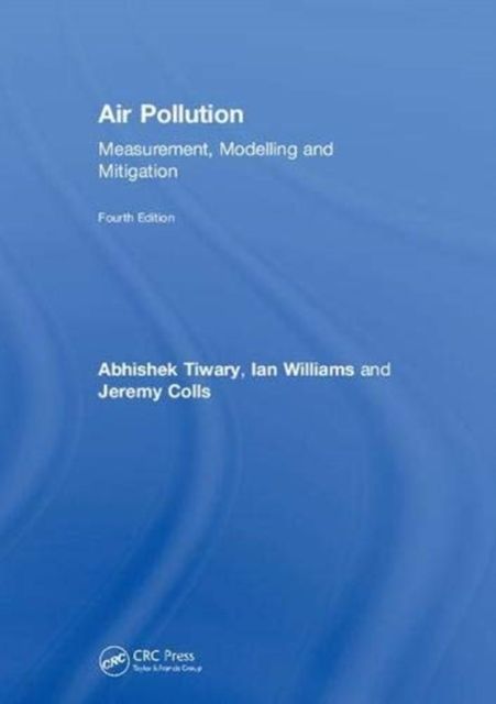 Air Pollution : Measurement, Modelling and Mitigation, Fourth Edition