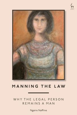 Manning the Law : Why the Legal Person Remains a Man