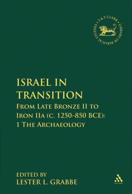 Forsidebilde av Israel in Transition : From Late Bronze II to Iron IIa (c. 1250-850 BCE): 1 The Archaeology