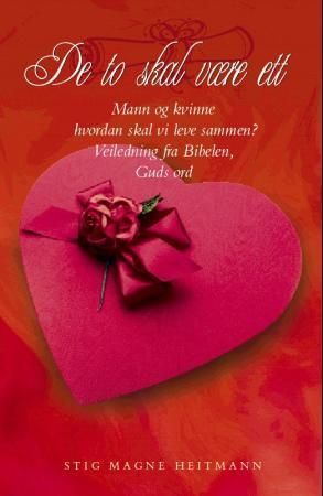 De to skal være ett : mann og kvinne, hvordan skal vi leve sammen? : veiledning fra Bibelen, Guds ord