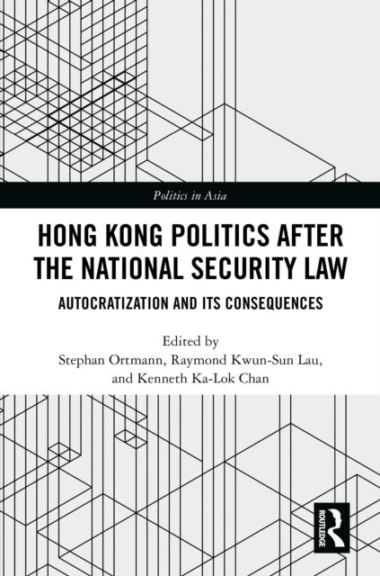 Hong Kong Politics after the National Security Law : Autocratization and Its Consequences
