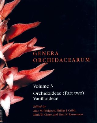 Genera Orchidacearum Volume 3 : Orchidoideae (Part 2) Vanilloideae