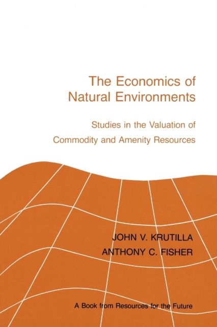 The Economics of Natural Environments : Studies in the Valuation of Commodity and Amenity Resources, revised edition