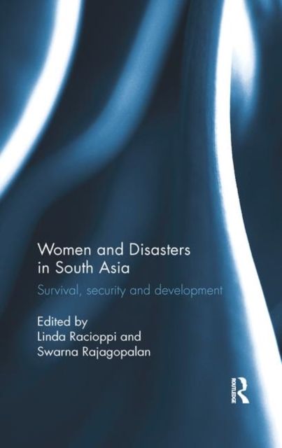 Women and Disasters in South Asia : Survival, security and development