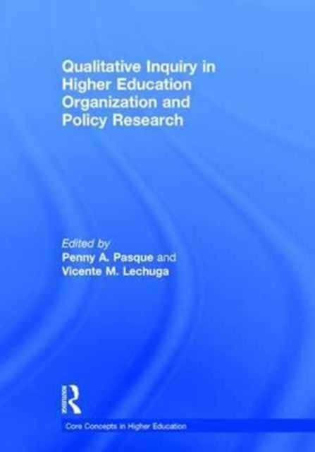 Qualitative Inquiry in Higher Education Organization and Policy Research