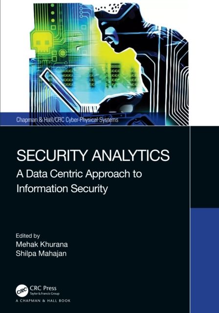 Security Analytics : A Data Centric Approach to Information Security