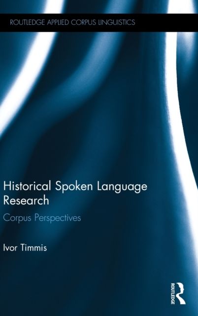 Forsidebilde av Historical Spoken Language Research : Corpus Perspectives