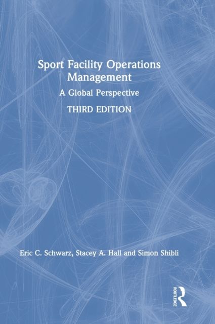Sport Facility Operations Management : A Global Perspective