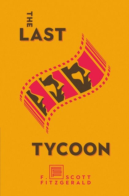 The Last Tycoon : The Authorized Text