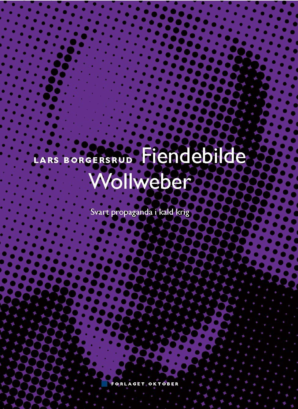 Fiendebilde Wollweber : svart propaganda i kald krig