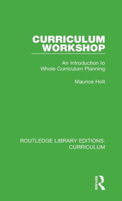 Curriculum Workshop : An Introduction to Whole Curriculum Planning