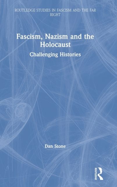 Fascism, Nazism and the Holocaust : Challenging Histories