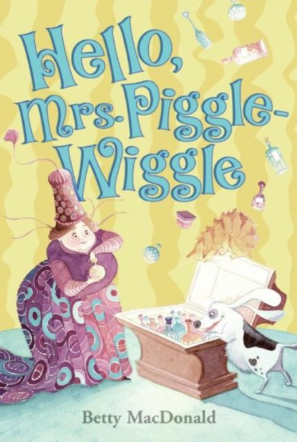 Hello Mrs. Piggle Wiggle